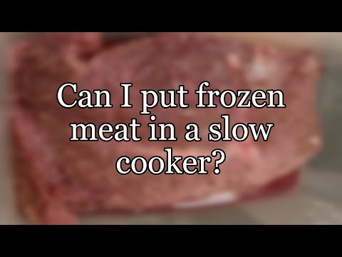 Can I put frozen meat in a slow cooker?