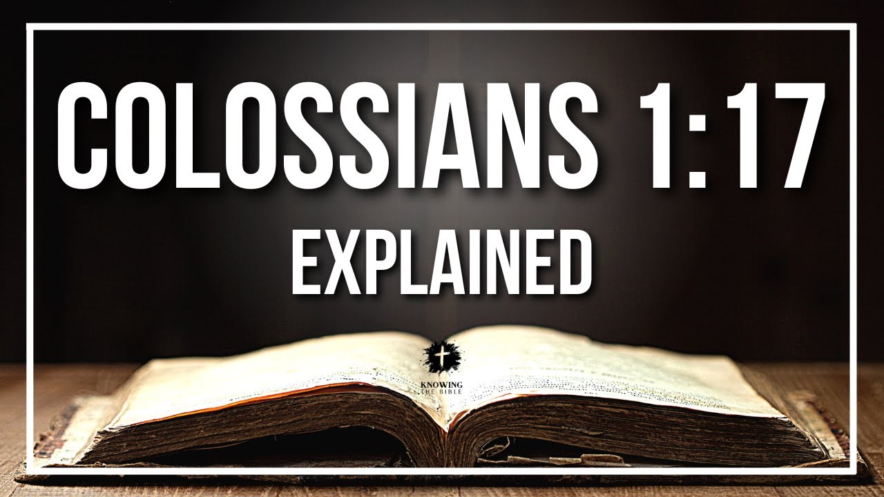 COLOSSIANS 1:17 Explained | COLOSSIANS 1:17 Meaning According to the Bible [KJV]