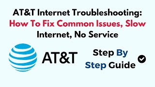 AT&T Internet Troubleshooting: How To Fix Common Issues, Slow Internet, No Service