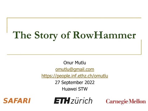 The Story of RowHammer - Invited Talk at the Huawei Strategy & Technology Workshop 2022 - 27.09.2022