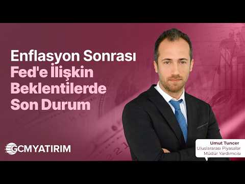 Enflasyon Sonrası Fed'e İlişkin Beklentilerde Son Durum