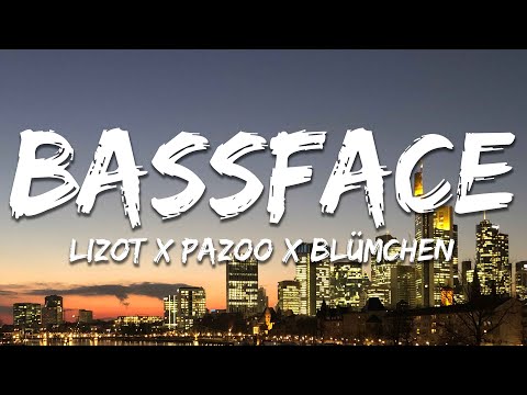 LIZOT x PAZOO x Blümchen - Bassface (Lyrics)