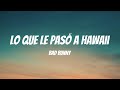 BAD BUNNY - LO QUE LE PASÓ A HAWAii (Letra / Lyrics)