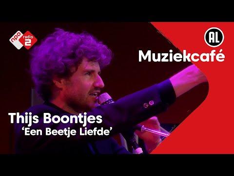 Thijs Boontjes - Een Beetje Liefde | NPO Radio 2