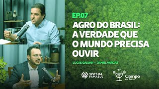 Agro do Brasil: A verdade que o mundo precisa ouvir l Daniel Vargas l Podcast Campo em Prosa #7