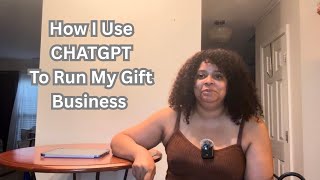 How I Use ChatGPT To Run My Basket Business In Half The Time | VC’s Gift Boutique 