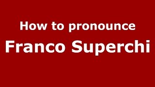 How to pronounce Franco Superchi