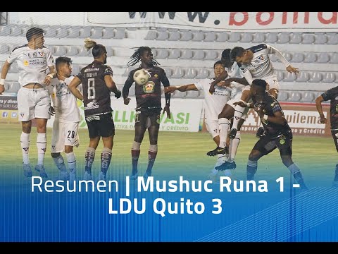 Resumen: Mushuc Runa 1 - LDU Quito 3