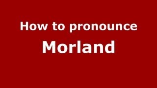 How to pronounce Morland