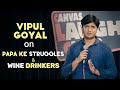 Papa Ke Struggles Wine Drinkers Stand Up Comedy By Vipul Goyal