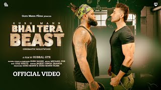 BHAI TERA BEAST (Official Video) - Guru Mann RAP S