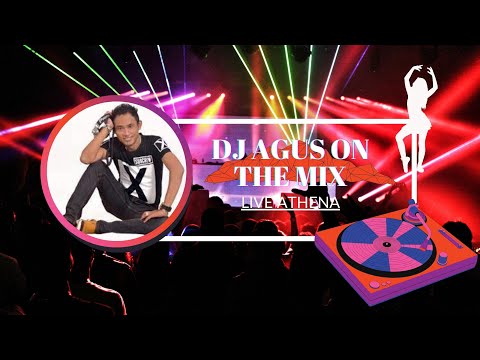 DJ AGUS ON THE MIX | LIVE ATHENA