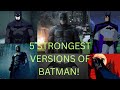 5 STRONGEST VERSIONS OF BATMAN RANKED AND EXPLAINED