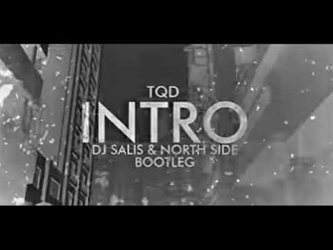 TQD - INTRO ( DJ SALIS  NORTH SIDE BOOTLEG )  SPEEDUP