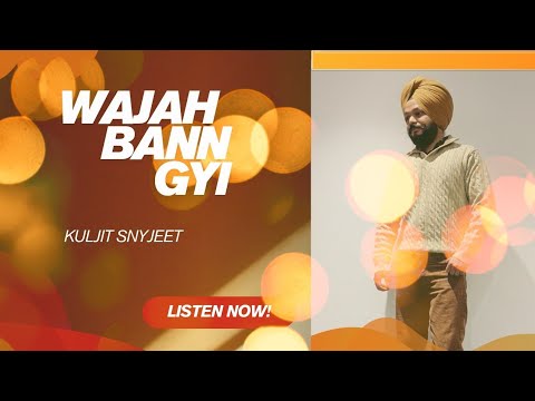 Wajah Bann Gayi | Kuljit Snyjeet | Punjabi Song 2026 | New song 2026 | 