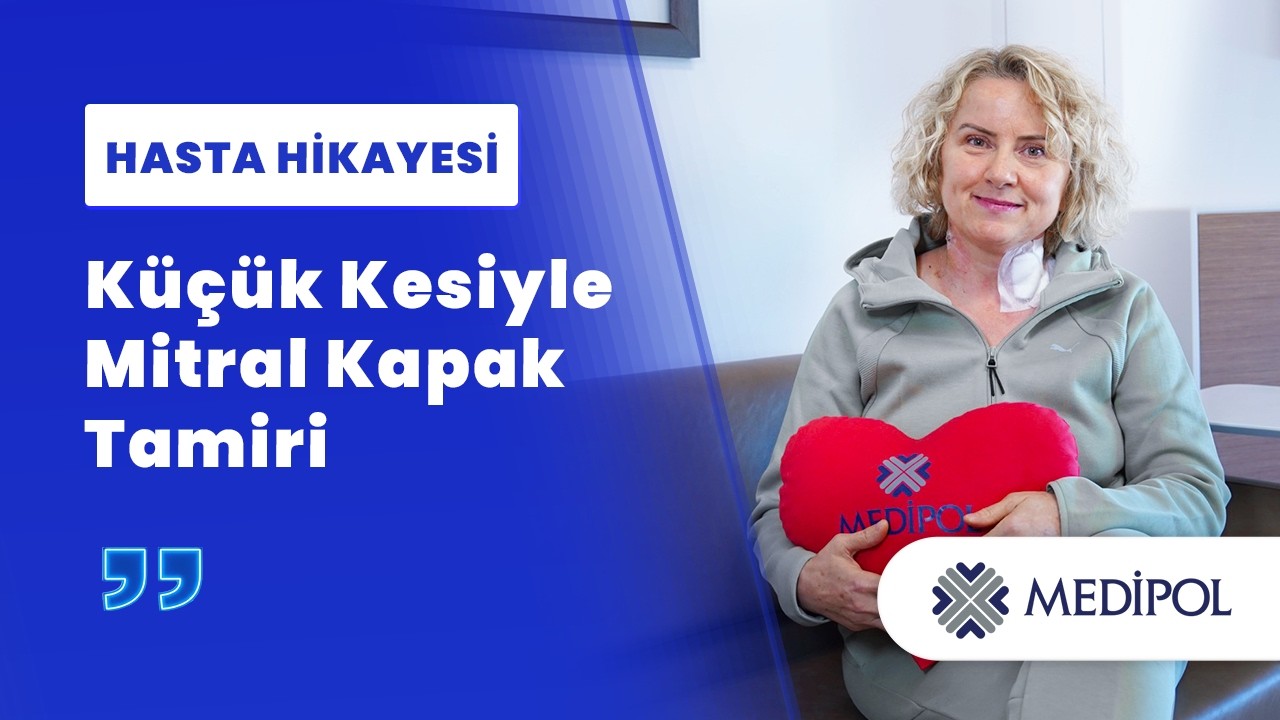 Minimal İnvaziv Mitral ve Triküspit Kapak Ameliyatı | Saniye Hanım'ın Hikayesi