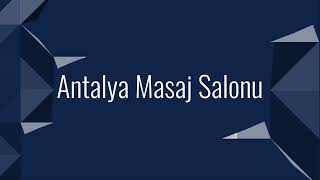 Antalya Masaj Salonu Spa - Antalya Rota Masaj