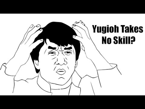 Yugioh Takes No Skill?