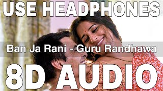 Ban Ja Rani (8D Audio) || Guru Randhawa || Tumhari Sulu || Vidya Balan, Manav Kaul