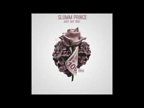 @slummprince  - Just Say That #SODMG #PTE #ZoobieENT