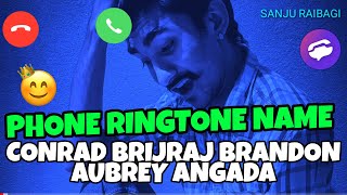 Download lagu PHONE RINGTONE NAME CONRAD BRIJRAJ BRANDON AUBREY ANGADA mp3