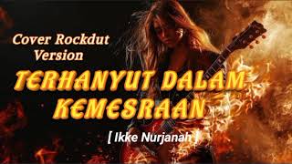 Download lagu TERHANYUT DALAM KEMESRAAN - ROCKDUT COVER || IKKE NURJANAH mp3