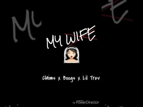 Claims - My Wife Ft. Boogs , Lil Trev (Prod.StrewB)