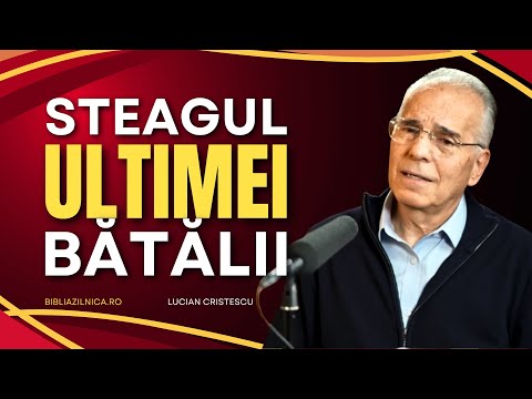Lucian Cristescu - Steagul ultimei bătălii - predici creștine