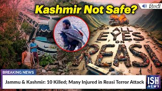 Jammu & Kashmir: 10 Killed; Many Injured in Reasi Terror Attack