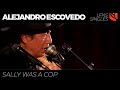 Sally Was A Cop | Alejandro Escovedo