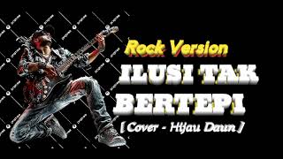 Download lagu Hijau Daun Ilusi Tak Bertepi - Rock Version [ Cover - Hijau Daun ] #Rockmusikterbaru mp3