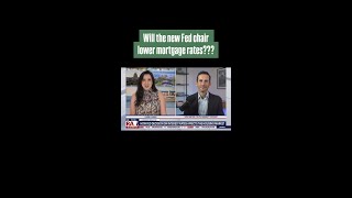 Will the New Fed Chair Lower Mortgage Rates? thumbnail