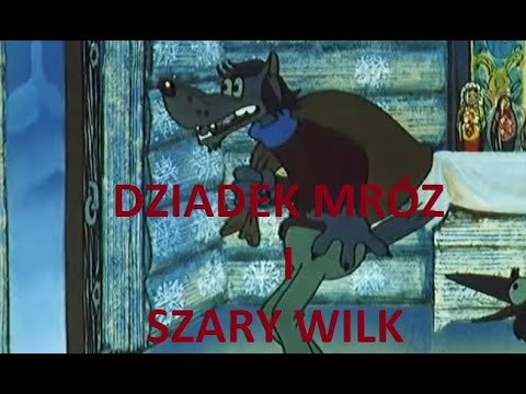 Rosyjskie świąteczne bajki dla dzieci - DZIADEK MRÓZ I SZARY WILK
