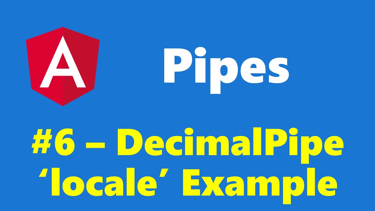 #11.6 - Country specific formatting using 'locale' in DecimalPipe - Pipes - Angular Series
