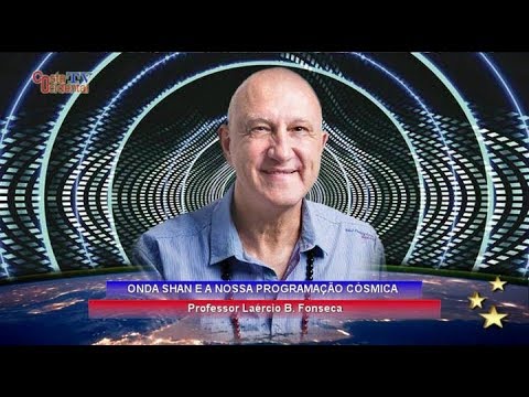 Onda Shan e nossa programação Cósmica - Professor Laércio Fonseca