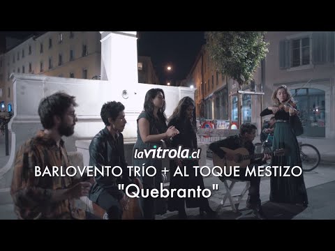 LaVitrola.cl: Barlovento Trío + Al Toque Mestizo - Quebranto