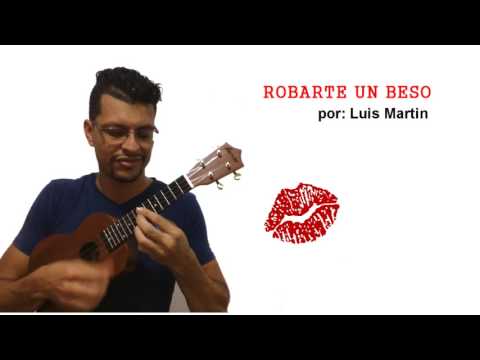 ROBARTE UN BESO - Carlos Vives, Sebastian Yatra | Ukelele Cover por Luis Martin