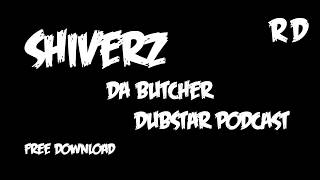 Shiverz Da Butcher - Dubstar Podcast 1 [Free Download]