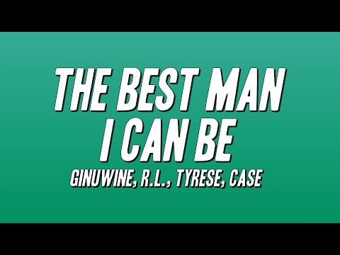 Ginuwine, R.L., Tyrese, Case - The Best Man I Can Be (Lyrics)