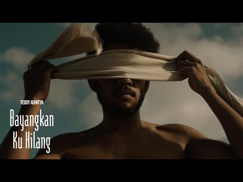 Teddy Adhitya - Bayangkan Ku Hilang  (Official Music Video)