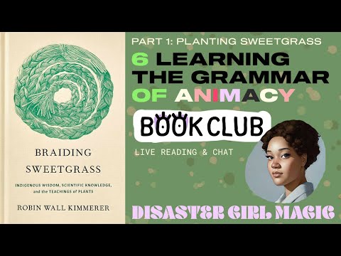BRAIDING SWEETGRASS Chapter 6: Learning the Grammar of Animacy