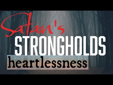 Satan's Stronghold of HEARTLESSNESS