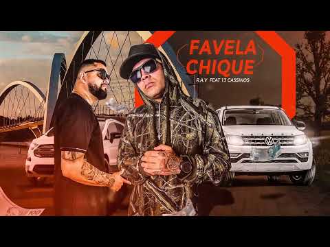 R.A.V feat. 13 Cassinos - Favela Chique ♪♫ (NOVA 2022)