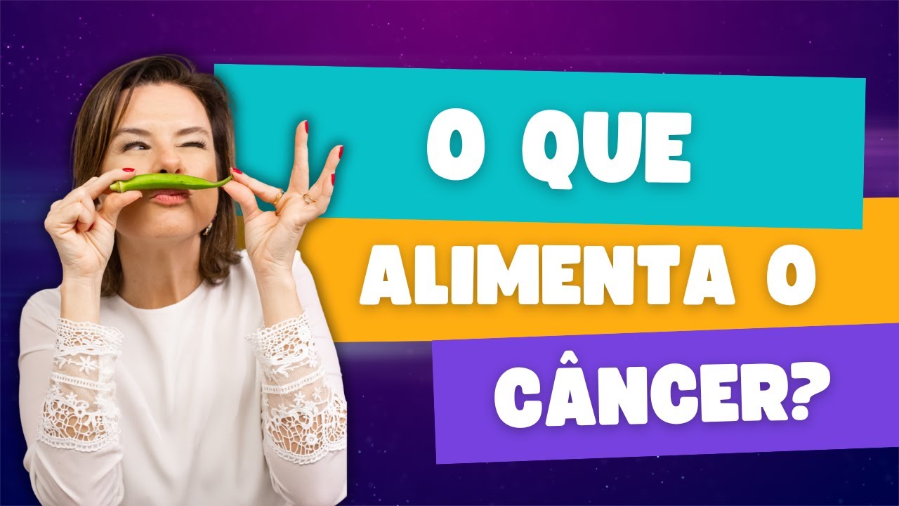 O que alimenta o câncer? A verdade de uma especialista!