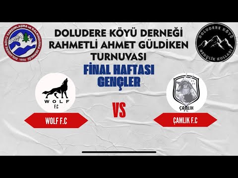 WOLF F.C x ÇAMLIK F.C GENÇLER DOLUDERE KÖYÜ DERNEĞİ RAHMETLİ AHMET GÜLDİKEN TURNUVASI
