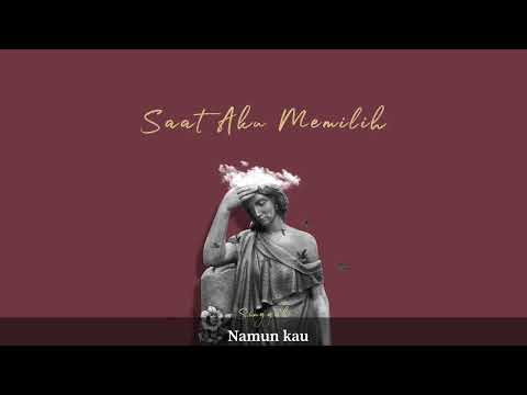 Singgah - Saat Aku Memilih (Official Lyric Video)