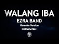 Walang Iba Ezra Band Karaoke Version High Quality Instrumental