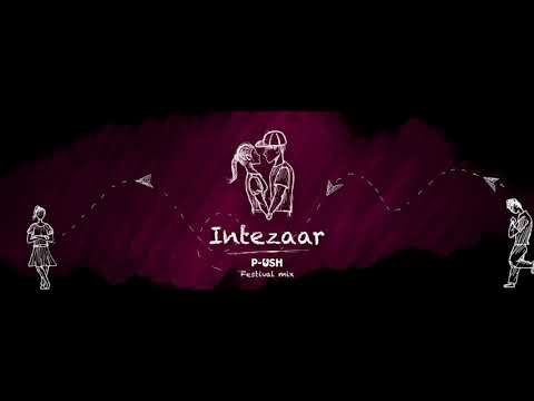Intezaar - Zaeden, Somanshu (P-USH Festival Mix)