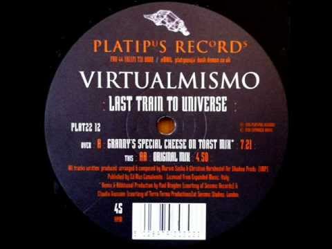 Virtualmismo - Last Train To Universe(Grannys Special Cheese On Toast Mix) (HQ)
