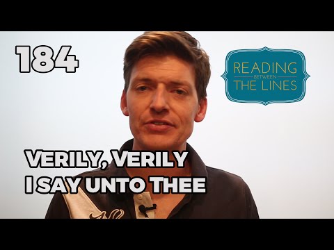 Reading Between the Lines 184 - Verily, Verily I Say Unto Thee